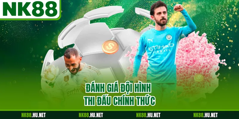 Đánh giá đội hình thi đấu chính thức