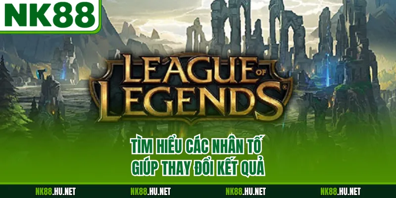 Tìm hiểu các nhân tố giúp thay đổi kết quả